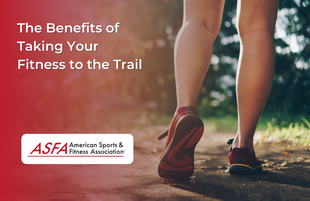 The Benefits of Taking Your Fitness to the Trail
