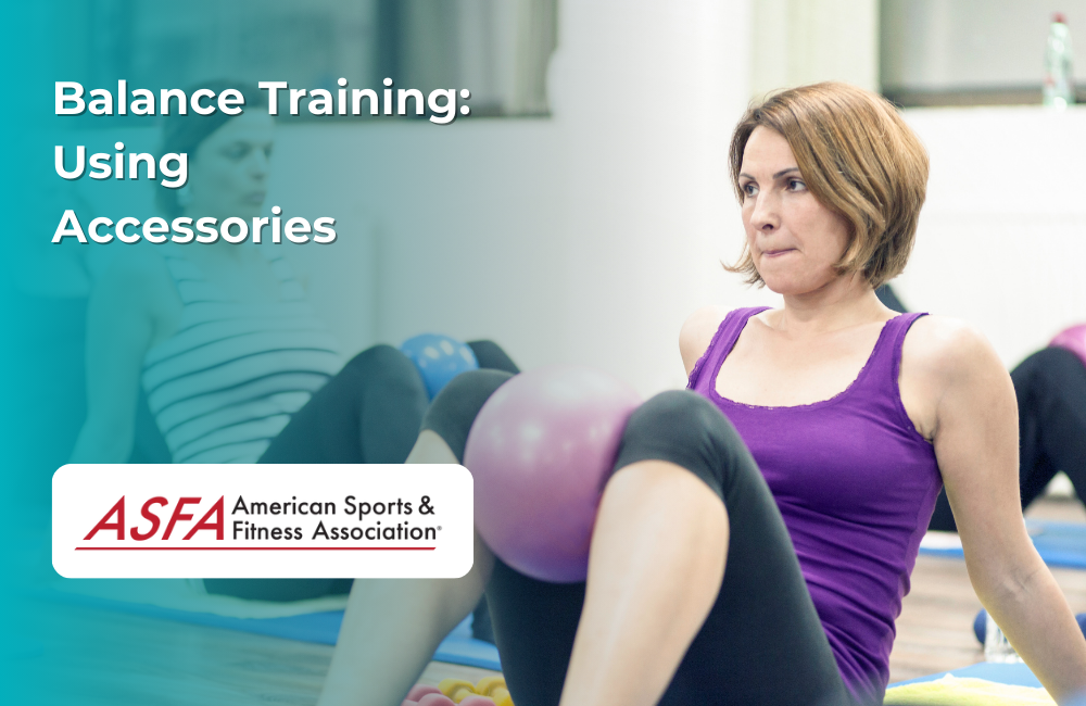 ASFA Fitness Blog: Balance Training: Using Accessories
