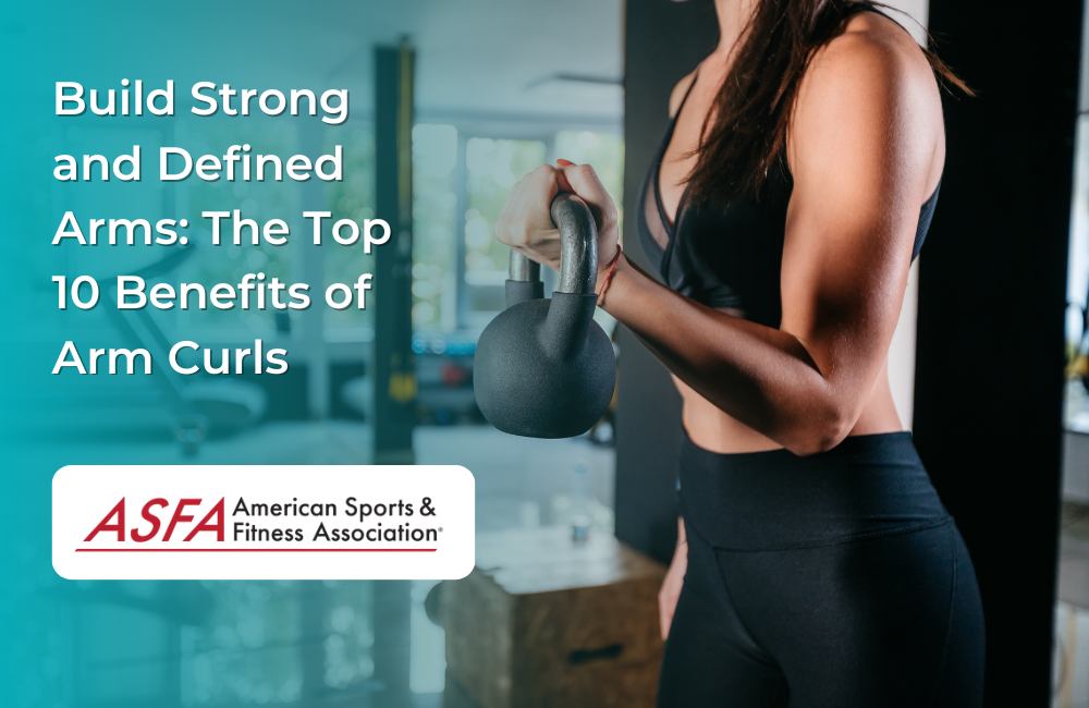 Build Strong and Defined Arms: The Top 10 Benefits of Arm Curls