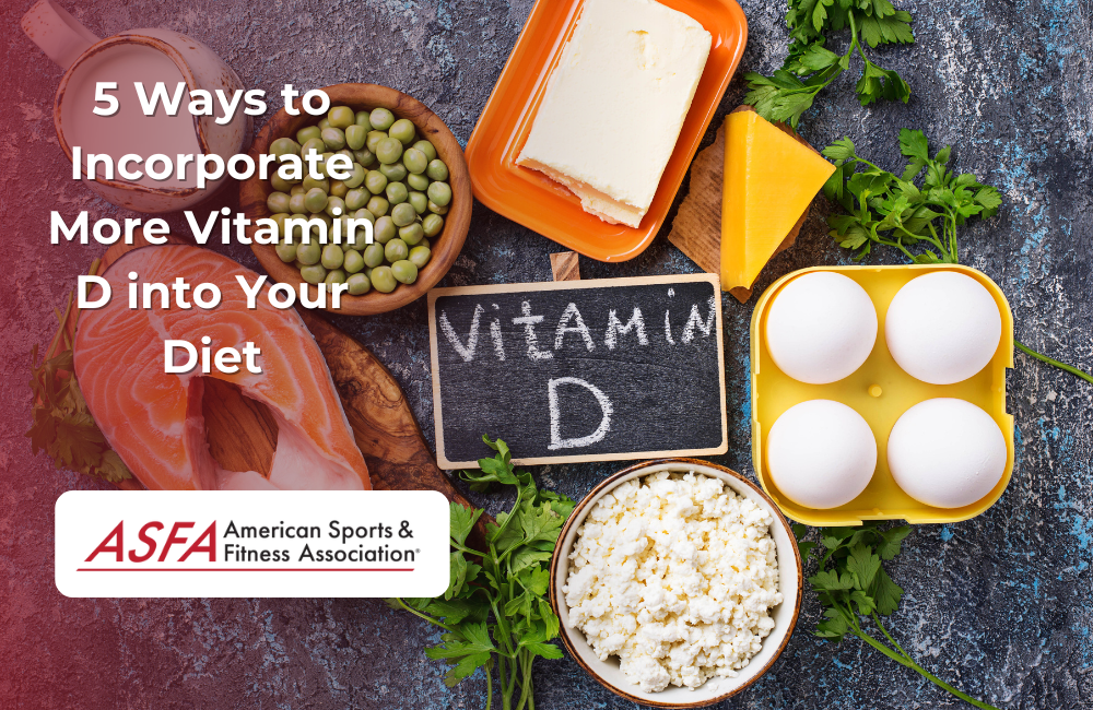 5 Ways to Incorporate More Vitamin D into Your Diet