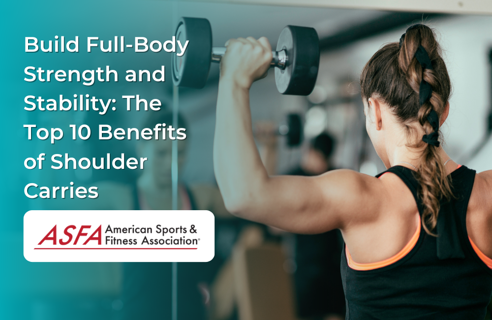 Build Full-Body Strength and Stability: The Top 10 Benefits of Shoulder Carries