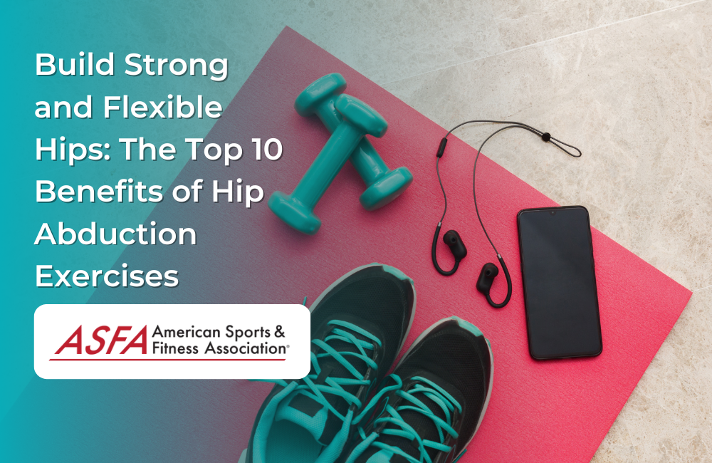 Build Strong and Flexible Hips: The Top 10 Benefits of Hip Abduction Exercises