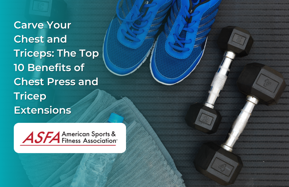 Carve Your Chest and Triceps: The Top 10 Benefits of Chest Press and Tricep Extensions
