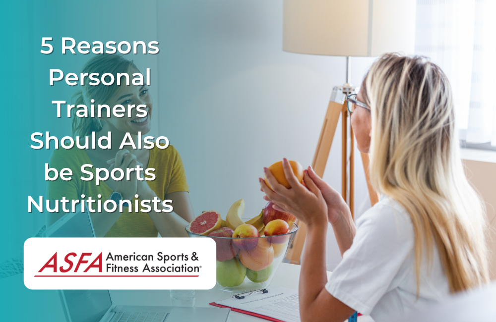 5 Reasons Personal Trainers Should Also be Sports Nutritionists