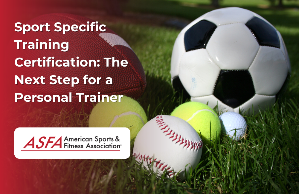 ASFA Fitness Blog: Sport Specific Training Certification: The Next Step for a Personal Trainer