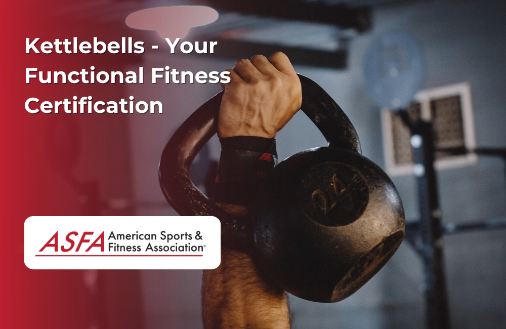 ASFA Fitness Blog: Kettlebells - Your Functional Fitness Certification