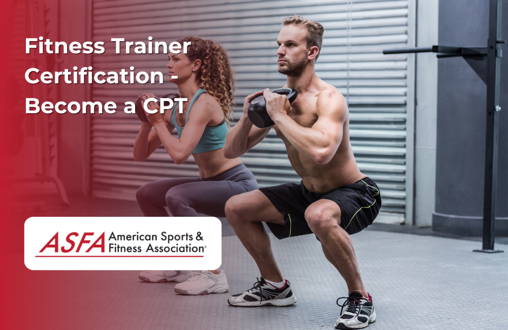 ASFA Fitness Blog: Fitness Trainer Certification - Become a CPT