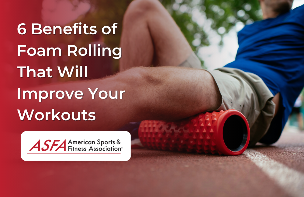 6 Benefits of Foam Rolling That Will Improve Your Workouts