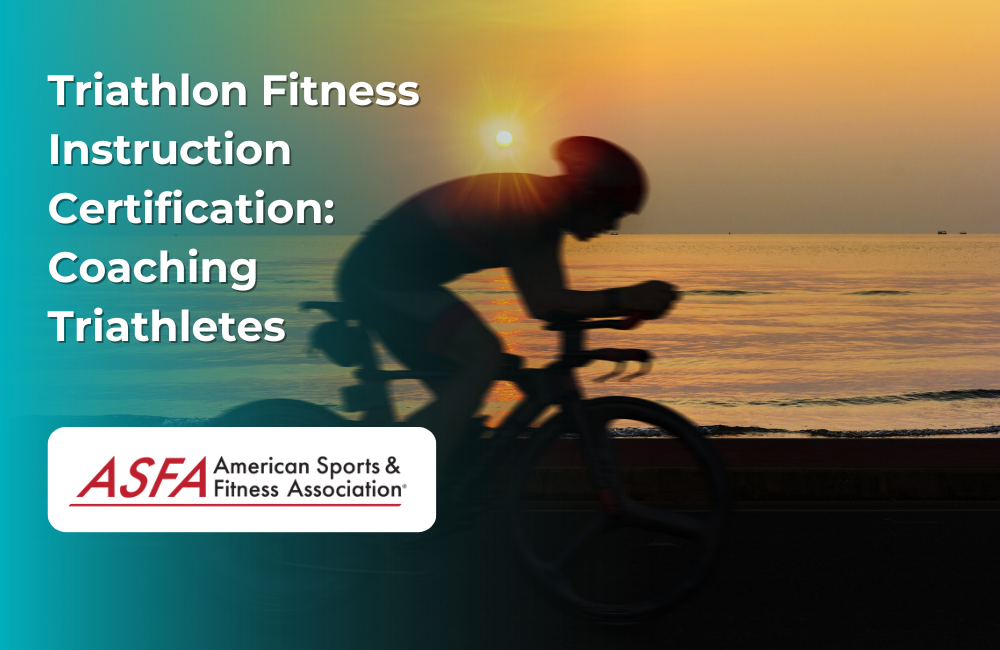 ASFA Fitness Blog: Triathlon Fitness Instruction Certification: Coaching Triathletes