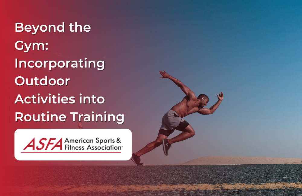 Beyond the Gym: Incorporating Outdoor Activities into Routine Training