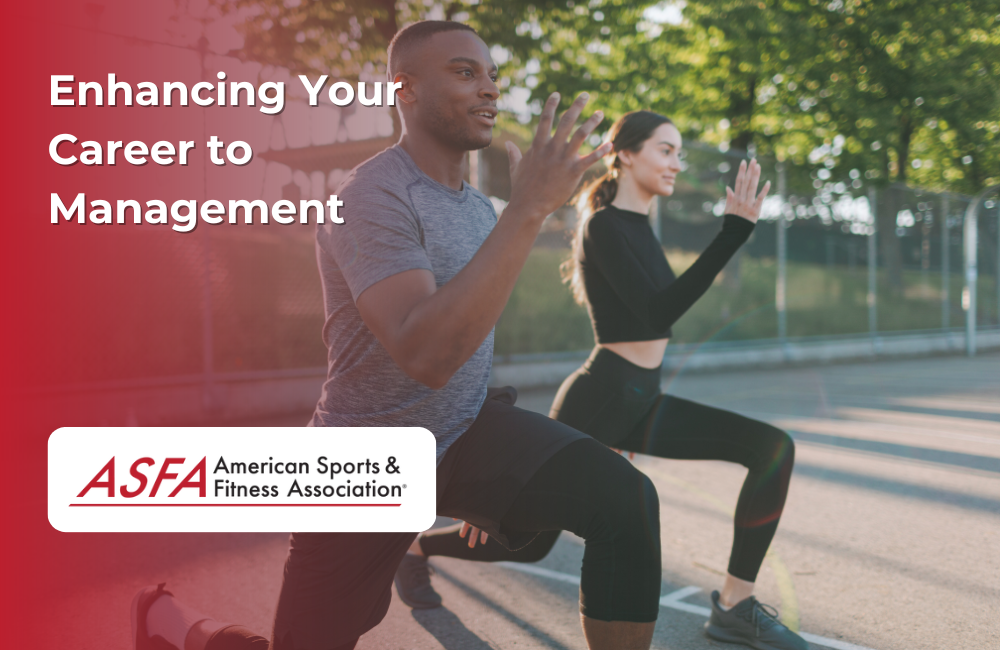 ASFA Fitness Blog: Enhancing Your Career to Management