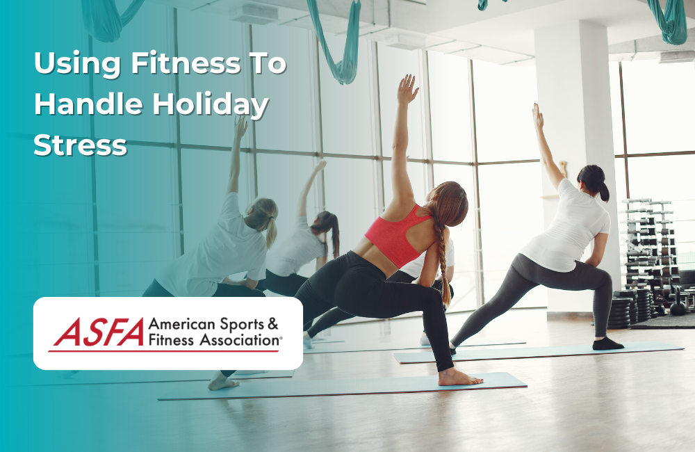 ASFA Fitness Blog: Using Fitness To Handle Holiday Stress