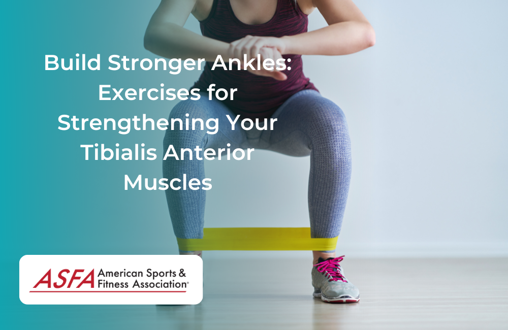 Build Stronger Ankles: Exercises for Strengthening Your Tibialis Anterior Muscles