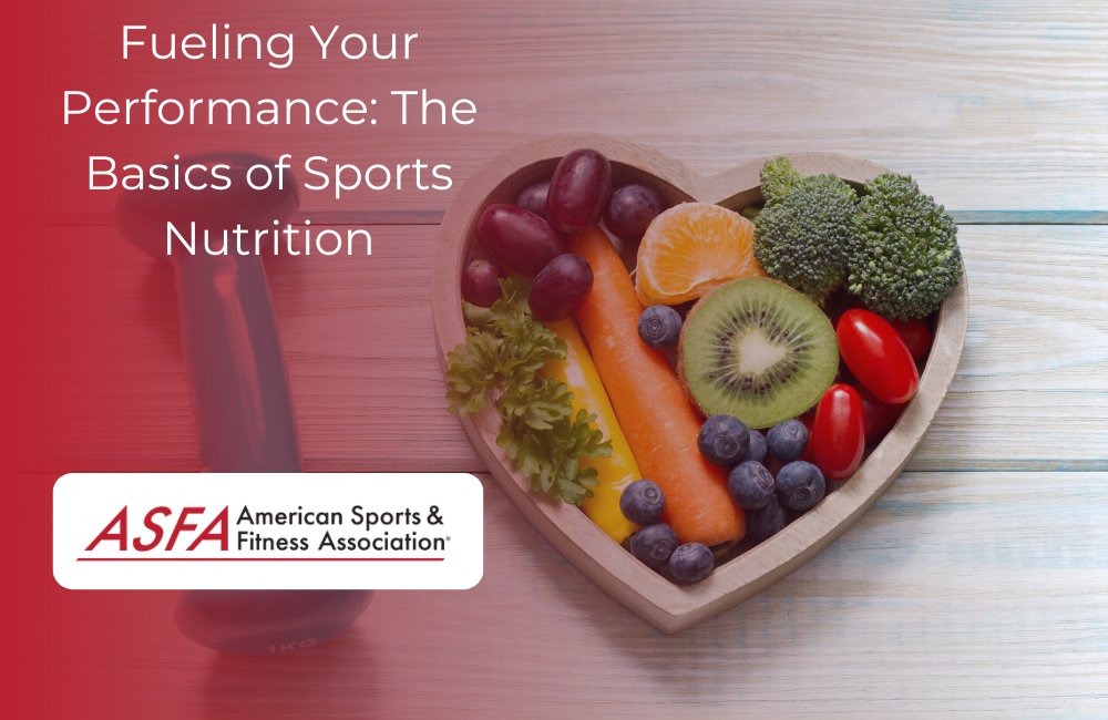 Fueling Your Performance: The Basics of Sports Nutrition