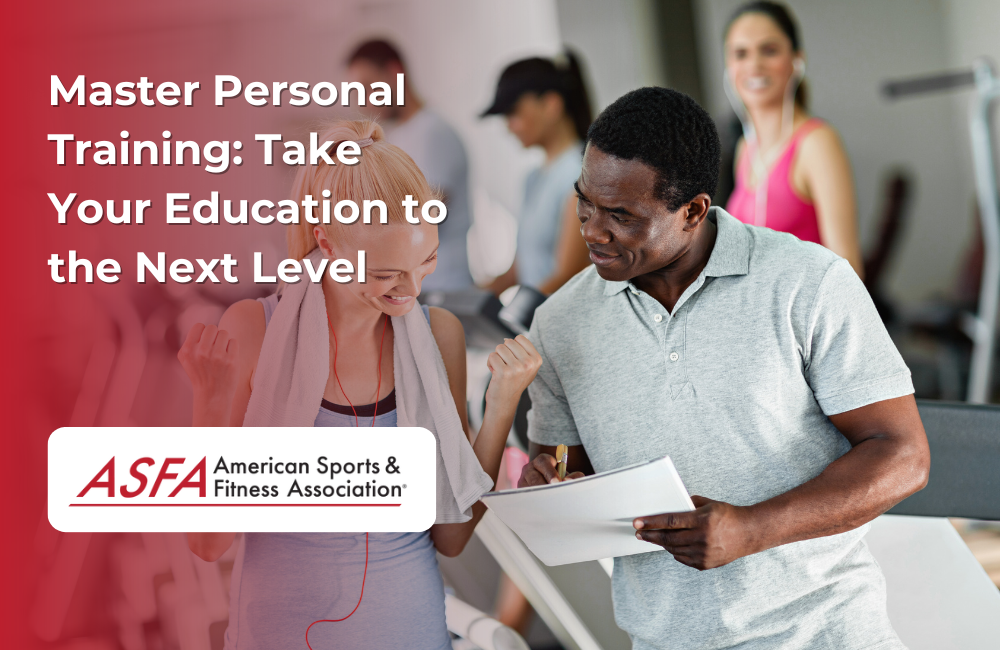 ASFA Fitness Blog: Master Personal Training: Take Your Education to the Next Level