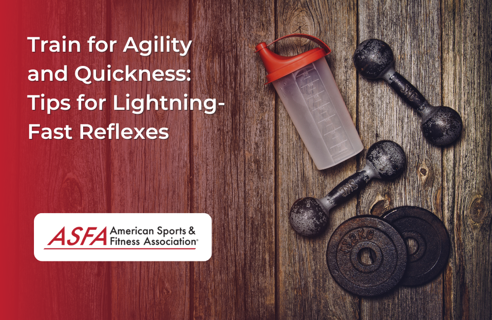 Train for Agility and Quickness: Tips for Lightning-Fast Reflexes