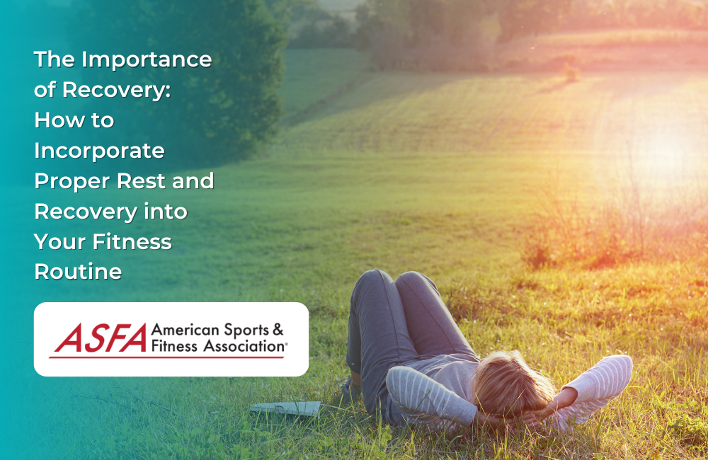 The Importance of Recovery: How to Incorporate Proper Rest and Recovery into Your Fitness Routine