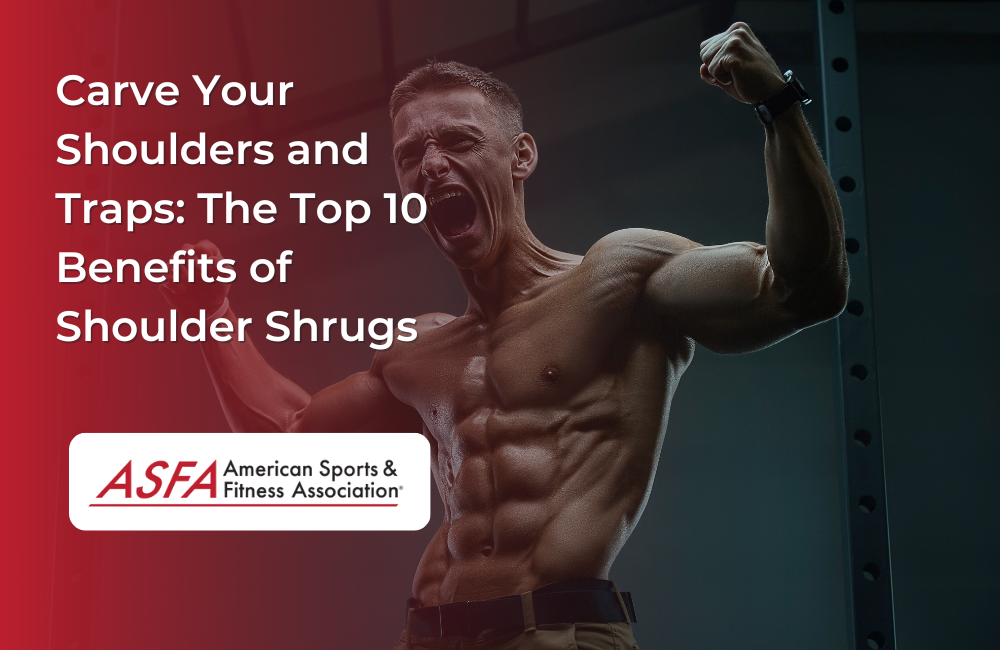 10 Benefits of Shoulder Shrugs ASFA