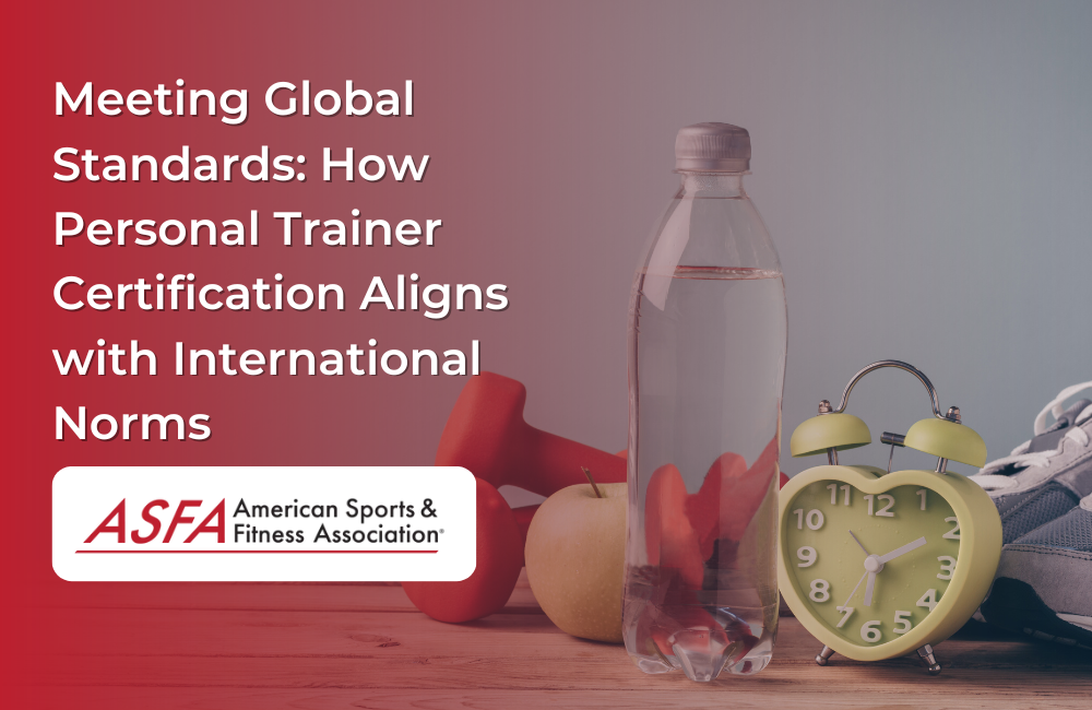 Meeting Global Standards: How Personal Trainer Certification Aligns with International Norms