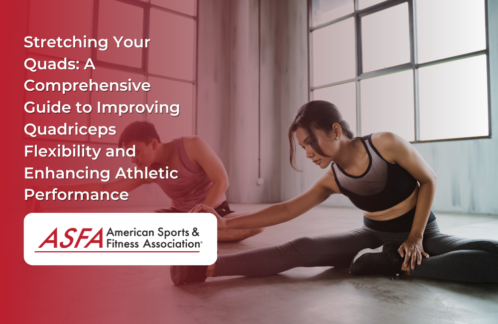 Stretching Your Quads: A Comprehensive Guide to Improving Quadriceps Flexibility and Enhancing Athletic Performance