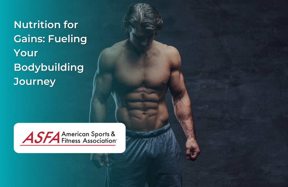 Nutrition for Gains: Fueling Your Bodybuilding Journey