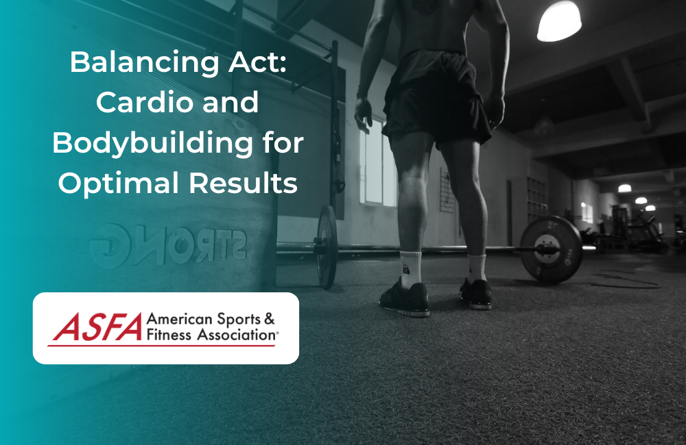 Balancing Act: Cardio and Bodybuilding for Optimal Results