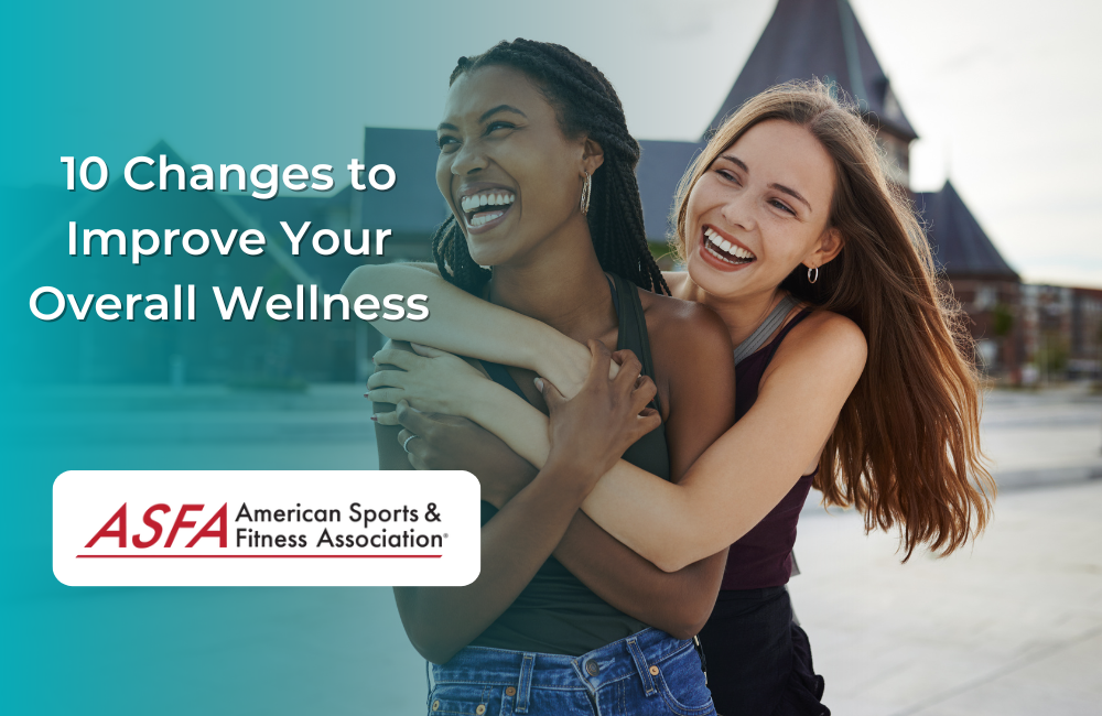 10 Changes to Improve Your Overall Wellness