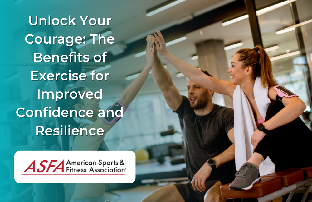 Unlock Your Courage: The Benefits of Exercise for Improved Confidence and Resilience