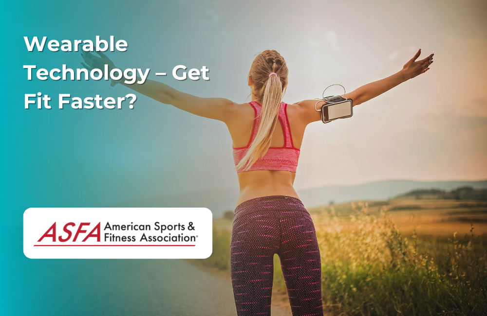ASFA Fitness Blog: Wearable Technology – Get Fit Faster?