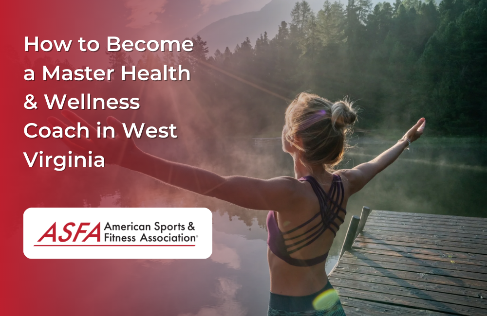 How to Become a Master Health & Wellness Coach in West Virginia