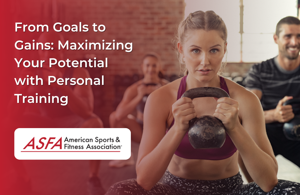 From Goals to Gains: Maximizing Your Potential with Personal Training