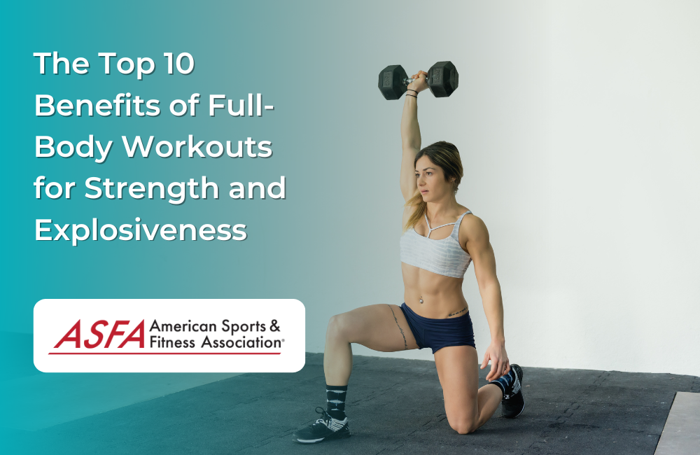 The Top 10 Benefits of Full-Body Workouts for Strength and Explosiveness