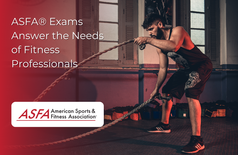 ASFA Fitness Blog: ASFA® Exams Answer the Needs of Fitness Professionals