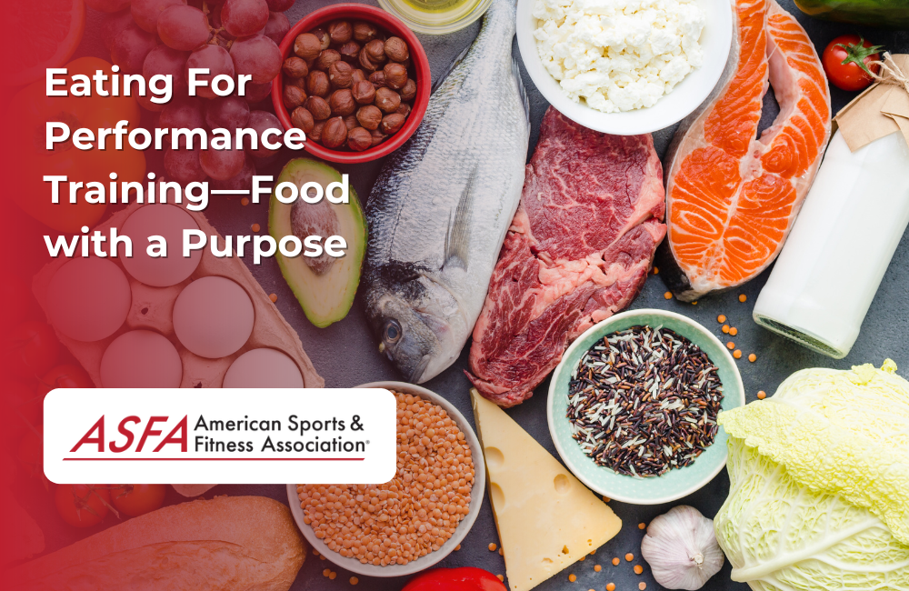ASFA Fitness Blog: Eating For Performance Training—Food with a Purpose
