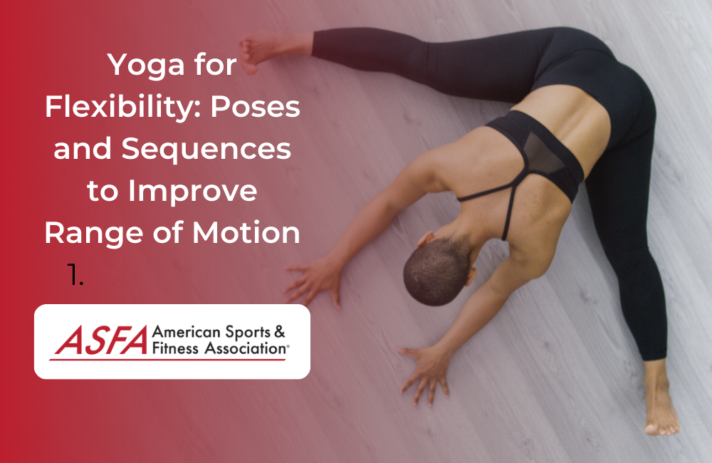 Yoga for Flexibility: Poses and Sequences to Improve Range of Motion