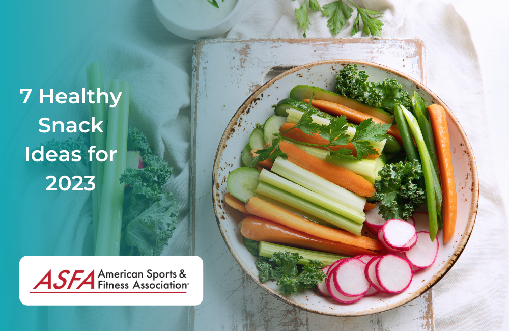 7 Healthy Snack Ideas for 2023 | ASFA