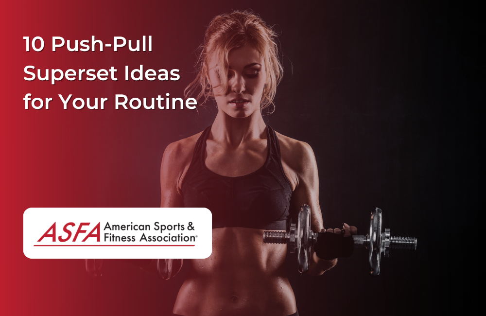 10 Push-Pull Superset Ideas for Your Routine