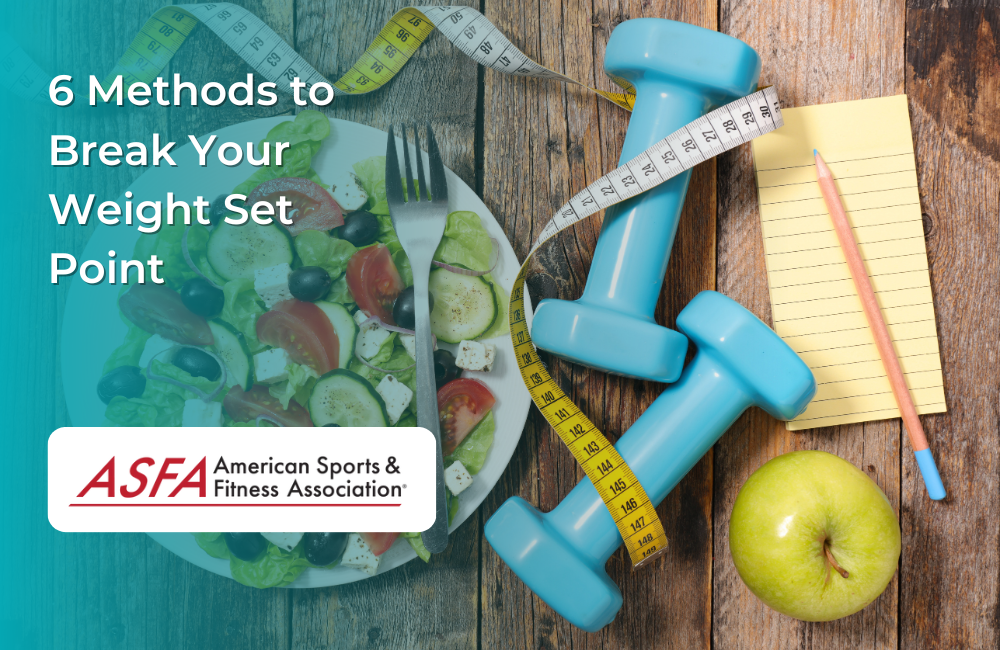 6 Methods to Break Your Weight Set Point