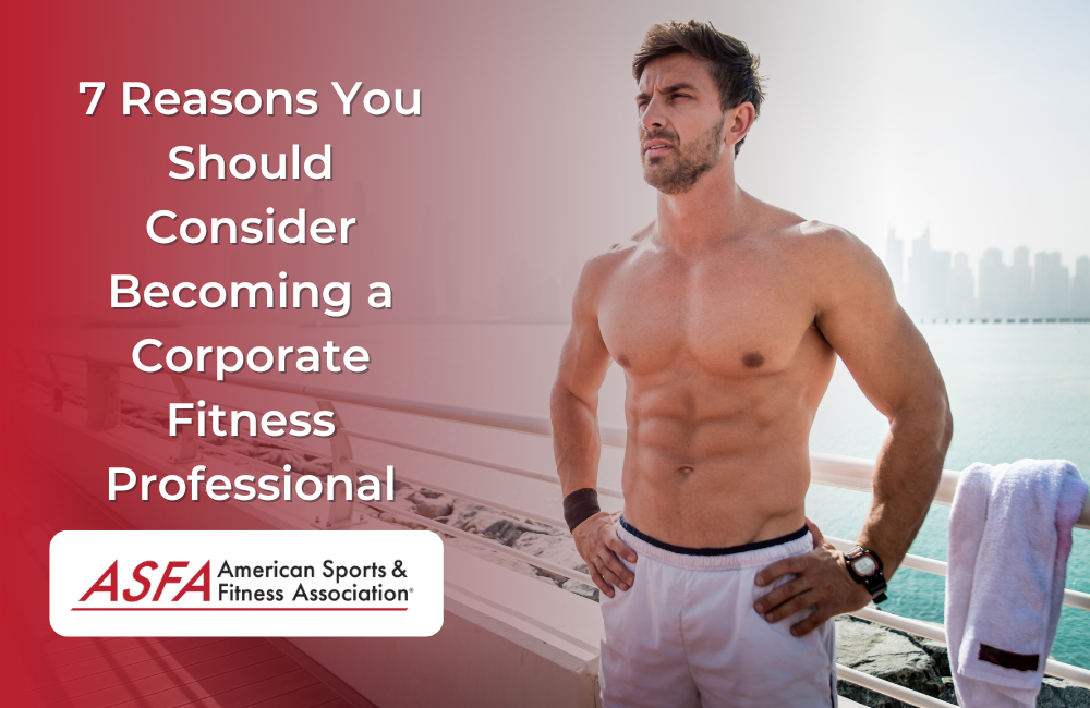 7 Reasons You Should Consider Becoming a Corporate Fitness Professional