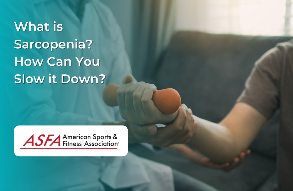 What is Sarcopenia? How Can You Slow it Down?