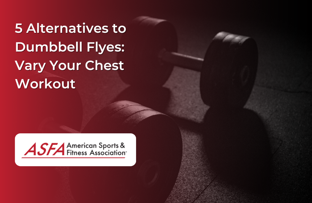 5 Alternatives to Dumbbell Flyes: Vary Your Chest Workouk