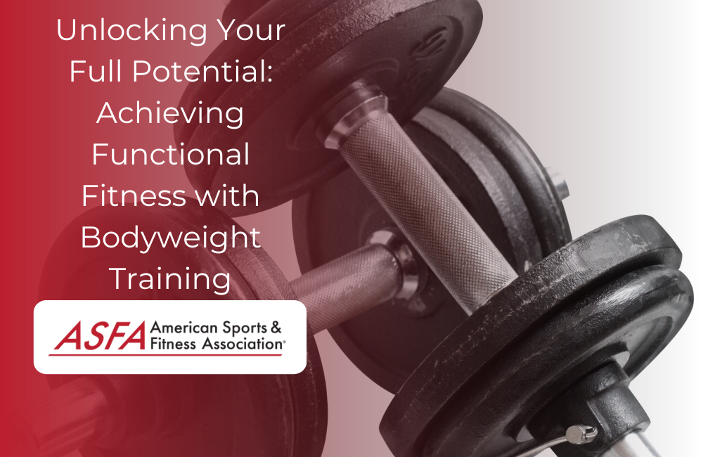 Unlocking Your Full Potential: Achieving Functional Fitness with Bodyweight Training