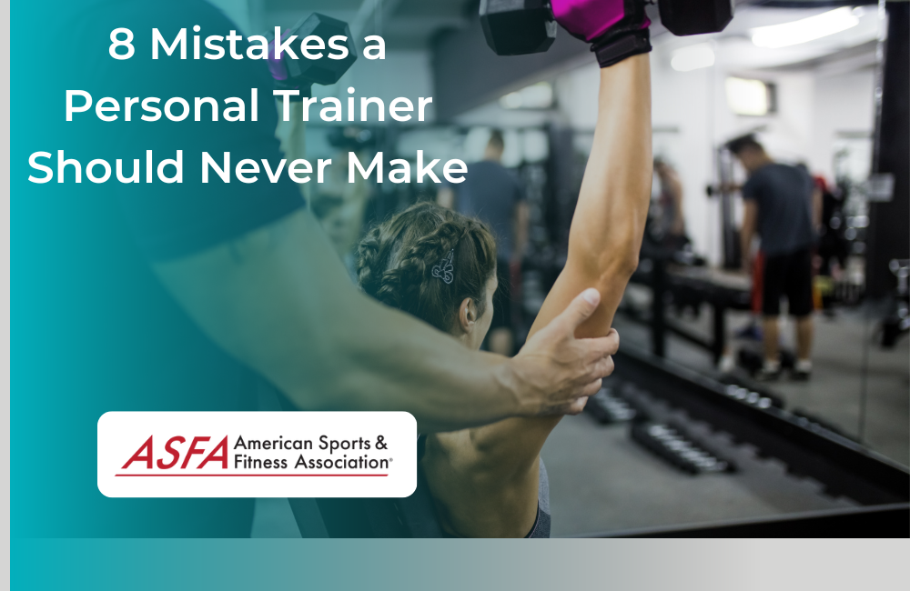 8 Mistakes a Personal Trainer Should Never Make