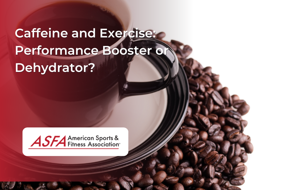 Caffeine and Exercise: Performance Booster or Dehydrator?