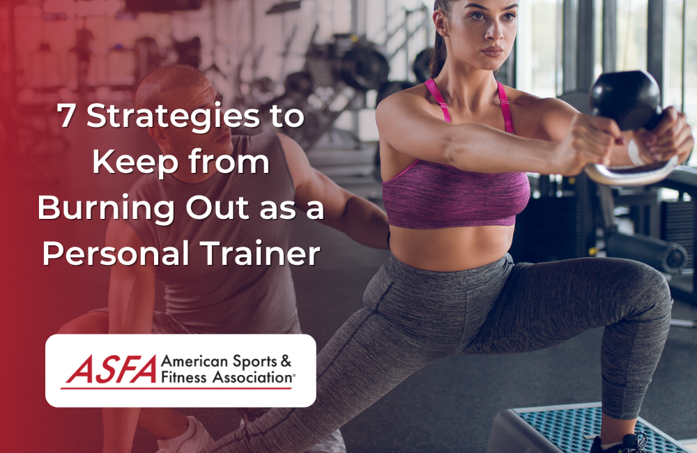 7 Strategies to Keep from Burning Out as a Personal Trainer