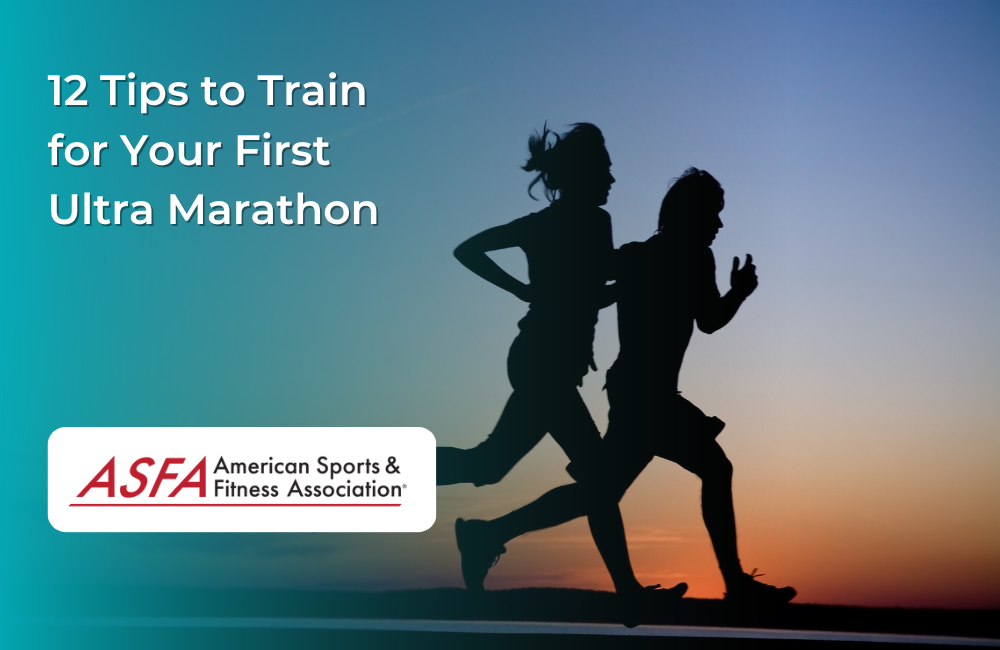 12 Tips to Train for Your First Ultra Marathon