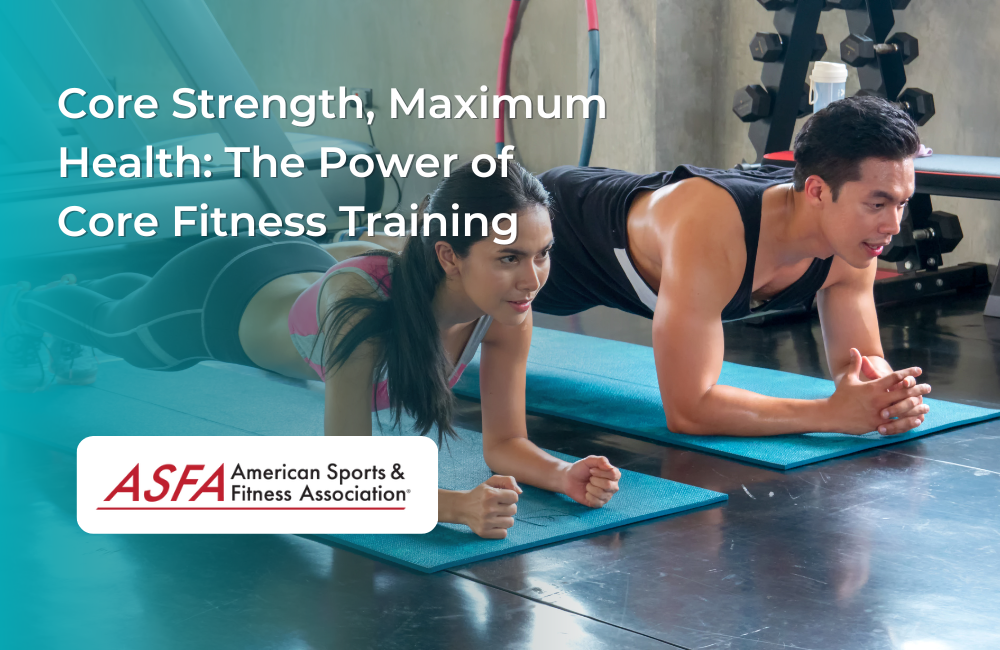 Core Strength, Maximum Health The Power of Core Fitness Training