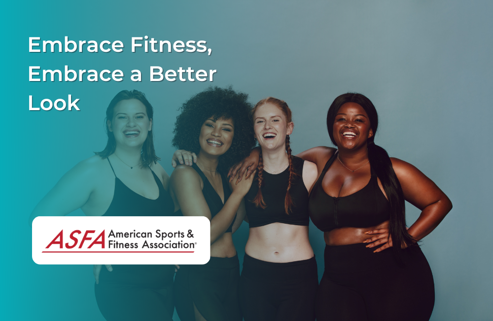 Embrace Fitness, Embrace a Better Look