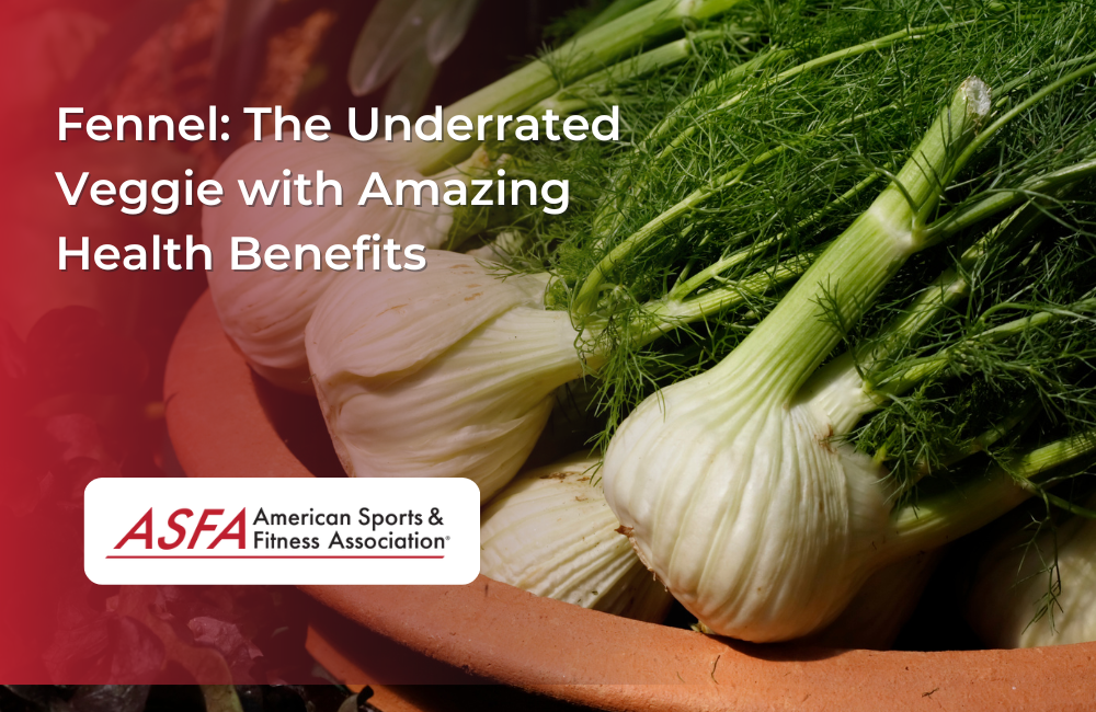 Fennel: The Underrated Veggie with Amazing Health Benefits