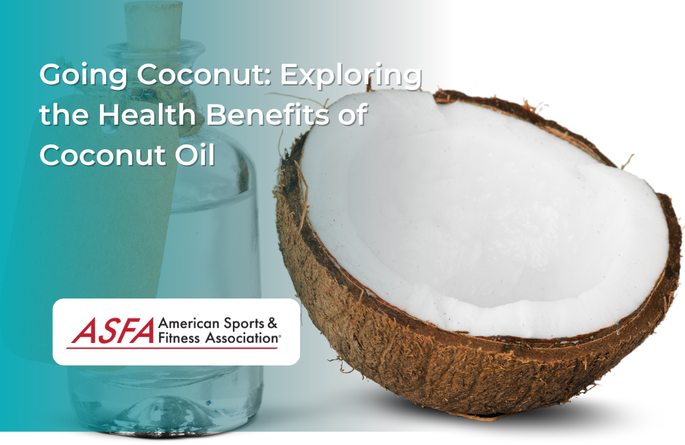 Going Coconut: Exploring the Health Benefits of Coconut Oil